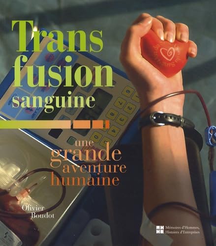 Transfusion sanguine: Une grande aventure humaine 9782753300804