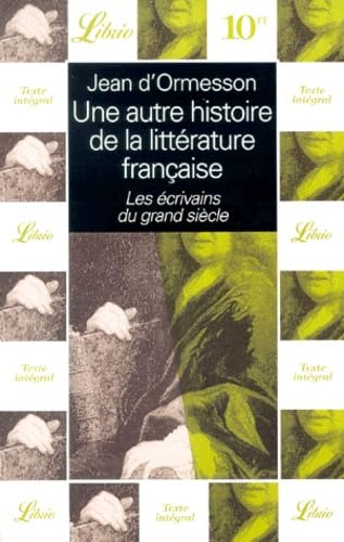 Une autre histoire de la littérature française, tome 3 : Les écrivains du Grand siècle 9782290307441