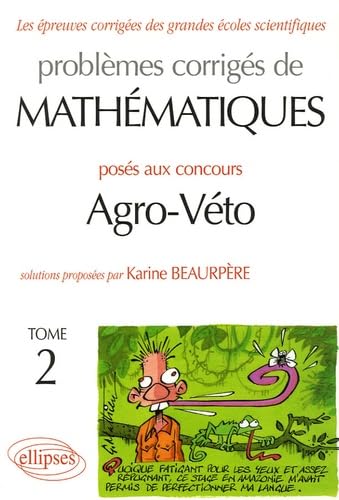 Problèmes corrigés de mathématiques posés au concours Agro-Véto : Tome 2 9782729827021