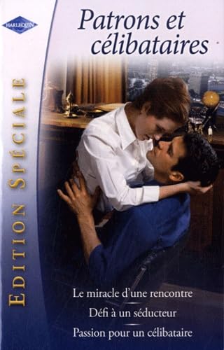 Le miracle d'une rencontre ; Défi à un séducteur ; Passion pour un célibataire 9782280230063