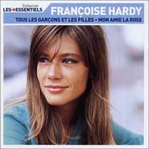 Talents essentiels : Françoise Hardy - Tous les garçons et les filles, Mon amie la rose 0743219279828