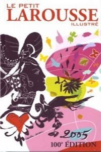 Le Petit Larousse illustré 2005, 100e édition 9782035302052