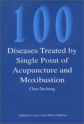 100 Diseasey Treated by Single Point of Acupuncture and Moxibustion 9787119027449