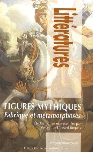 Figures mythiques : Fabrique et métamorphoses 9782845163843