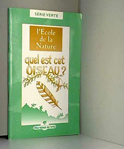 Quel est cet oiseau ? : L'école de la nature (Série verte) 9782904384769