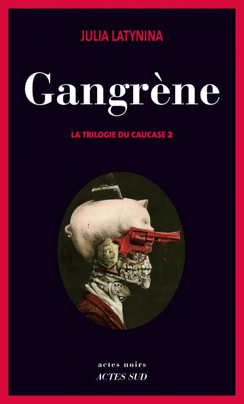 Gangrène: La Trilogie du Caucase 2 9782330002459