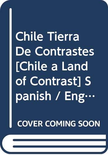 Chile Tierra De Contrastes [Chile a Land of Contrast] Spanish / English 9789562914208