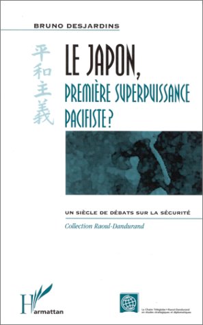 Le Japon, premiere superpuissance pacifiste? un siecle de débats sur la sec 9782894890370