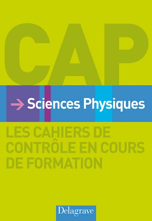 Sciences physiques CAP - Cahier d'activités élève: Les cahiers de contrôle en cours de formation 9782206010786