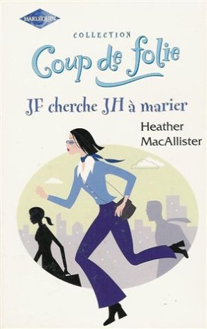 JF cherche JH à marier : Collection : Harlequin coup de folie n° HS 9782280128162