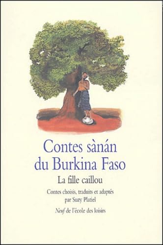 Contes sanan du Burkina Faso : La Fille Caillou 9782211073912