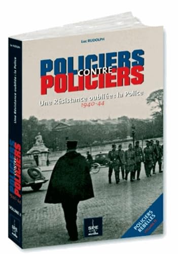 Policiers contre policiers, policiers rebelles: Tome 2 : Deuxième guerre mondiale 9791094311035