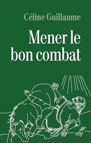 Mener le bon combat: Lecture croisée des lettres de saint Paul et du code d'honneur de la Légion 9782204166430