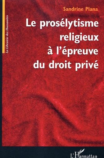 Le prosélytisme religieux à l'épreuve du droit privé 9782296008250