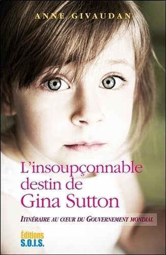 L'insoupçonnable destin de Gina Sutton - Itinéraire au coeur du gouvernement mondial 9782916621647