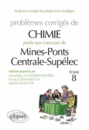 Problèmes corrigés de chimie posés aux concours Mines-Ponts Centrale-Supélec 2009 à 2011: Tome 8 9782729876890