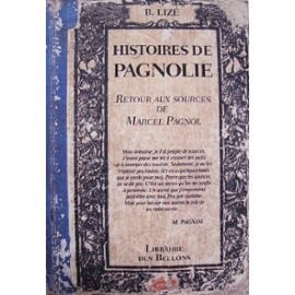Histoires de Pagnolie: retour aux sources de Marcel Pagnol 9782746617315