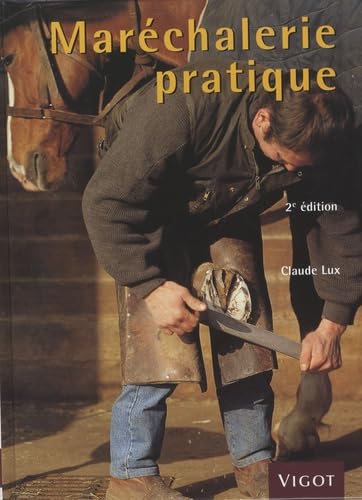 Maréchalerie pratique: Dépannage, ferrage 9782711417582