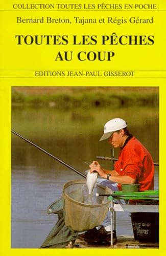 Toutes les pêches au coup 9782877474009