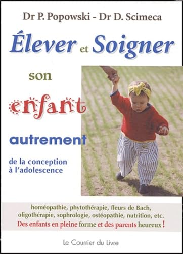 Elever et soigner son enfant autrement: De la conception à l'adolescence 9782702904749