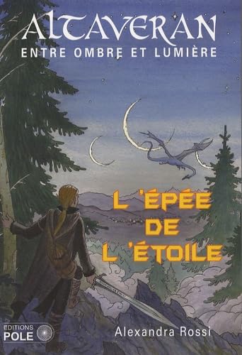 Altaveran entre ombre et lumière, Tome 1 : L'épée de l'étoile 9782848840826