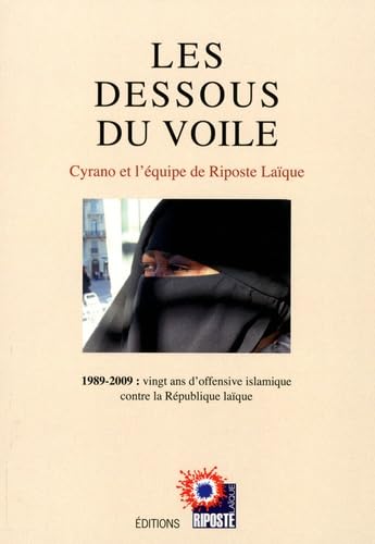 Les dessous du voile. 1989-2009 : vingt ans d'offensive islamique contre la République laïque 9782746607040