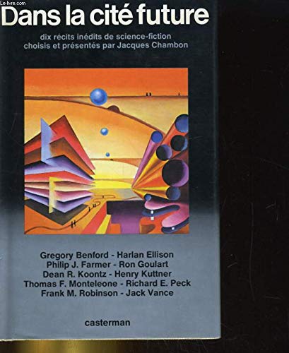 DANS LA CITE FUTURE: DIX RECITS INEDITS DE SCIENCE-FICTION 9782203226272