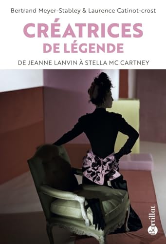 Créatrices de légende - De Jeanne Lanvin à Stella McCartney 9782841006847