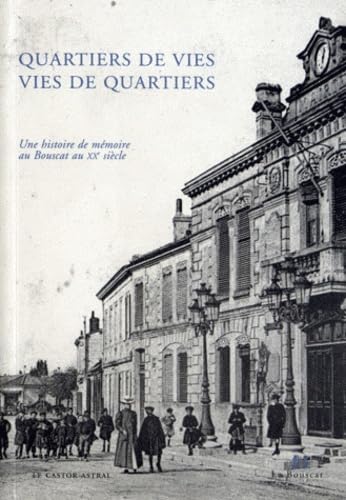 Quartiers de vies, vies de quartiers - Une histoire de mémoire au Bouscat au XXème siècle 9782859207366