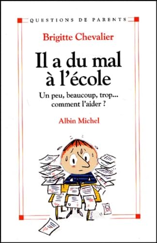 Il a du mal à l'école. Un peu, beaucoup, trop...comment l'aider ? 9782226134196