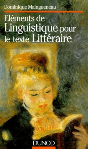 Elements De Linguistique Pour Le Texte Litteraire. 3eme Edition Revue Et Augmentee Avec Exercices Et Corriges 9782100035168