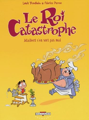 Le Roi Catastrophe, tome 4 : Adalbert s'en sort pas mal 9782840559535