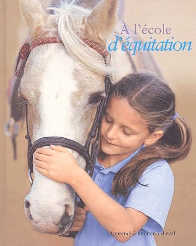 A l'école d'équitation : Apprends à monter à cheval avec le poney-club 9782874310355