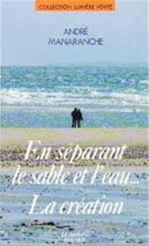 En séparant le sable et l'eau--: La création 9782866790479