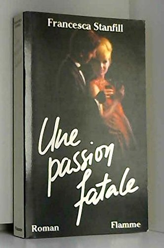 Passion fatale (Une): - TRADUIT DE L'AMERICAIN 9782277021094