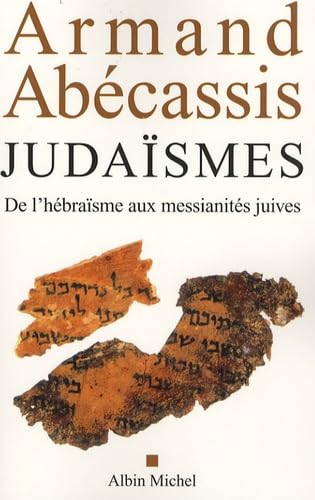 Judaïsmes: De l'hébraïsme aux messianités juives 9782226171054