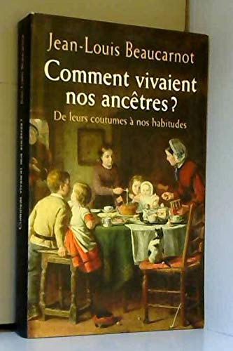 Comment vivaient nos ancêtres ? De leurs coutumes à nos habitudes. 9782286028503