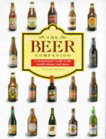 The Beer Companion: A Connoisseur's Guide to the World's Finest Craft Beers 9781850767077