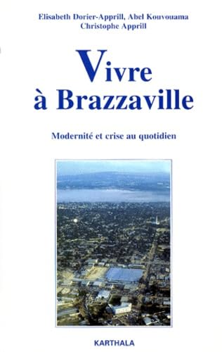 Vivre à Brazzaville : Modernité et crise au quotidien 9782865378562