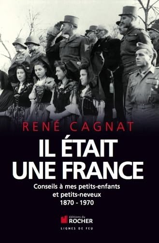 Il était une France, 1870-1970: Conseils à mes petits-enfants et neveux 9782268075952