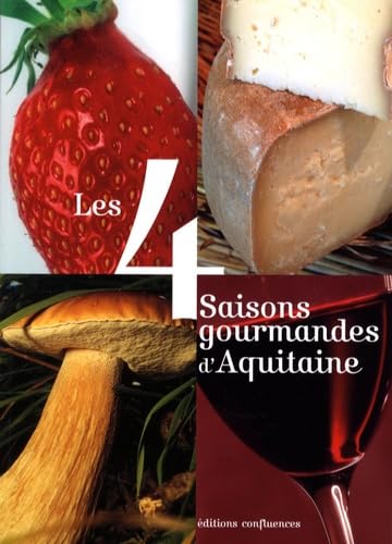 Les 4 saisons gourmandes d'Aquitaine 9782355270079