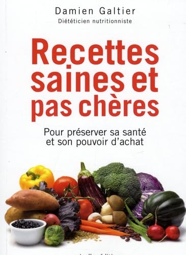 Recettes saines et pas chères: Pour préserver sa santé et son pouvoir d'achat 9782875150226