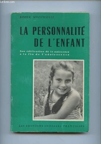 LA PERSONNALITE DE L ENFANT. SON EDIFICATION DE LA NAISSANCE A LA FIN DE L ADOLESCENCE. 5em EDITION 