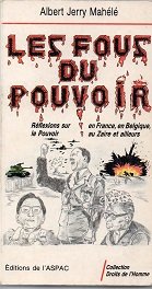 Les fous du pouvoir - Réflexions sur le pouvoir en France, en Belgique au Zaïre et ailleurs 9782906418004