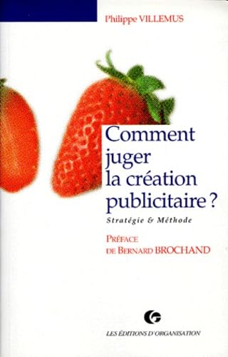 Comment Juger La Creation Publicitaire ? Strategie Et Methode, 2eme Tirage 1997 9782708118775