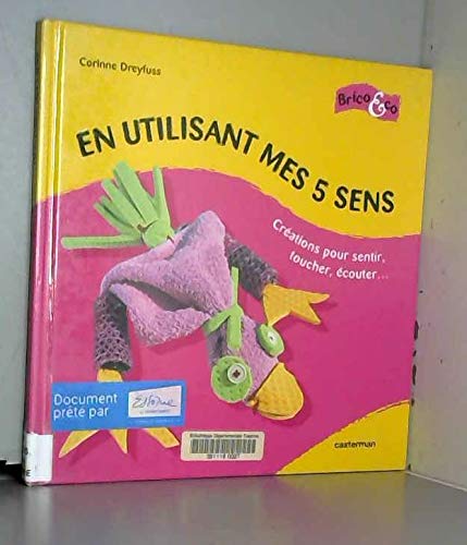 En utilisant mes 5 sens : Créations pour sentir, toucher, écouter... 9782203148130