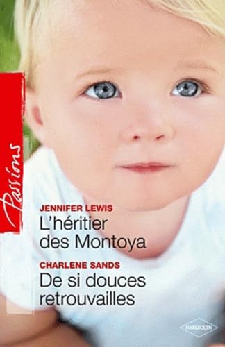 L'héritier des Montoya ; De si douces retrouvailles 9782280245968