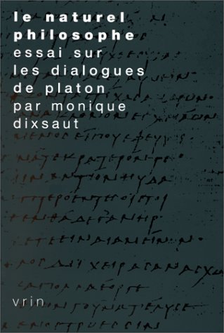 Le Naturel Philosophe Essai Sur Les Dialogues De Platon 9782711612116