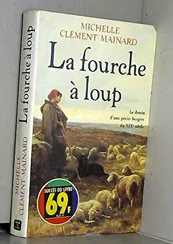 La Fourche à loup : Le destin d'une petite bergère du XIXè siècle 9782738213013