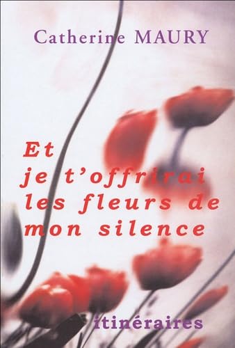 Et je t'offrirai les fleurs de mon silence 9782951152762